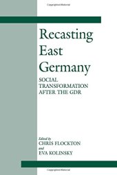 book Recasting East Germany: Social Transformation after the GDR