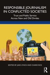 book Responsible Journalism in Conflicted Societies: Trust and Public Service Across New and Old Divides