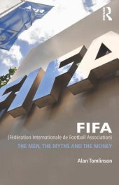 book FIFA (Fédération Internationale de Football Association): The Men, the Myths and the Money