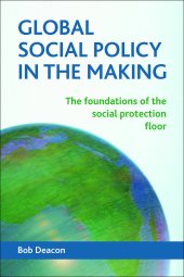 book Global Social Policy in the Making: The Foundations of the Social Protection Floor