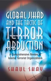 book Global Jihad and the Tactic of Terror Abduction: A Comprehensive Review of Islamic Terrorist Organizations