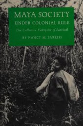 book Maya Society Under Colonial Rule: The Collective Enterprise of Survival