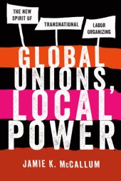 book Global Unions, Local Power: The New Spirit of Transnational Labor Organizing