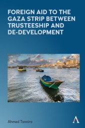 book Foreign Aid to the Gaza Strip Between Trusteeship and De-Development