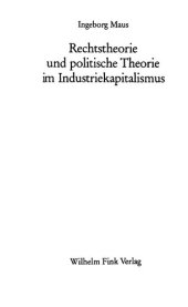 book Rechtstheorie und politische Theorie im Industriekapitalismus