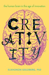 book Creativity: The Human Brain in the Age of Innovation