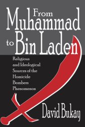 book From Muhammad to Bin Laden: Religious and Ideological Sources of the Homicide Bombers Phenomenon