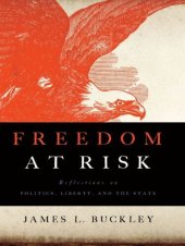 book Freedom at Risk: Reflections on Politics, Liberty, and the State