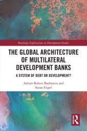 book The Global Architecture of Multilateral Development Banks: A System of Debt or Development?