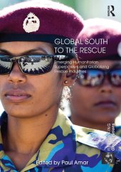 book Global South to the Rescue: Emerging Humanitarian Superpowers and Globalizing Rescue Industries