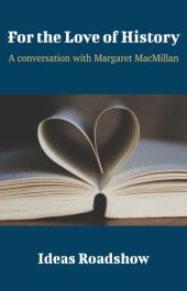 book For the Love of History: A Conversation With Margaret MacMillan