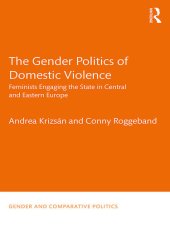 book The Gender Politics of Domestic Violence: Feminists Engaging the State in Central and Eastern Europe