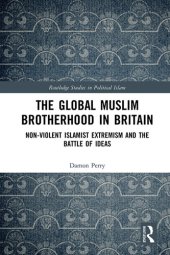 book The Global Muslim Brotherhood in Britain: Non-Violent Islamist Extremism and the Battle of Ideas