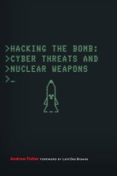 book Hacking the Bomb: Cyber Threats and Nuclear Weapons