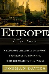 book Europe: A History: A Panorama of Europe, East and West, From the Ice Age to the Cold War, From the Urals to Gibraltar