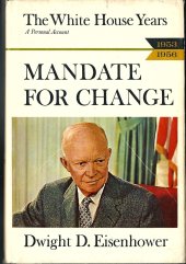 book Mandate for Change, 1953-1956: The White House Years