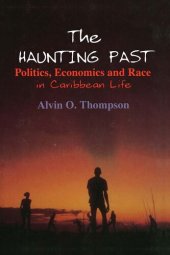 book The Haunting Past: Politics, Economics and Race in Caribbean Life: Politics, Economics and Race in Caribbean Life