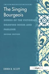 book The Singing Bourgeois: Songs of the Victorian Drawing Room and Parlour