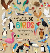 book Stitch 50 Birds: Easy sewing patterns for felt feathered friends