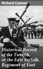 book Historical Record of the Twelfth, or the East Suffolk, Regiment of Foot