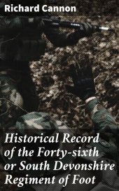 book Historical Record of the Forty-sixth or South Devonshire Regiment of Foot