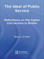 book The Ideal of Public Service: Reflections on the Higher Civil Service in Britain