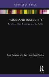 book Homeland Insecurity: Terrorism, Mass Shootings and the Public