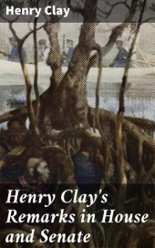 book Henry Clay's Remarks in House and Senate