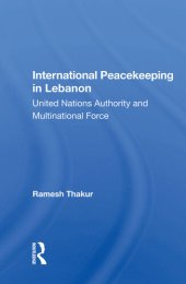 book International Peacekeeping in Lebanon: United Nations Authority and Multinational Force