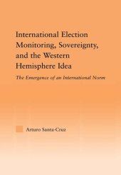 book International Election Monitoring, Sovereignty, and the Western Hemisphere: The Emergence of an International Norm