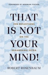 book That Is Not Your Mind! : Zen Reflections on the Surangama Sutr