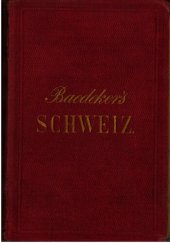 book Die Schweiz, nebst den angrenzenden Teilen von Oberitalien, Savoyen und Tirol : Handbuch für Reisende