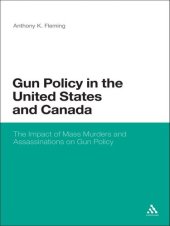 book Gun Policy in the United States and Canada: The Impact of Mass Murders and Assassinations on Gun Control