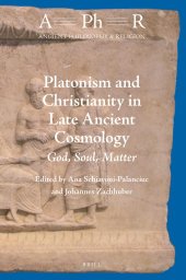 book Platonism and Christianity in Late Ancient Cosmology: God, Soul, Matter