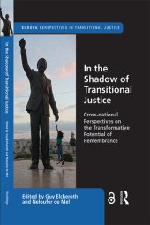 book In the Shadow of Transitional Justice: Cross-National Perspectives on the Transformative Potential of Remembrance