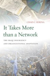 book It Takes More Than a Network: The Iraqi Insurgency and Organizational Adaptation