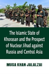 book The Islamic State of Khorasan and the Prospect of Nuclear Jihad Against Russia and Central Asia