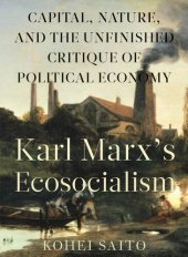 book Karl Marx's Ecosocialism: Capital, Nature, and the Unfinished Critique of Political Economy