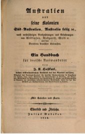 book Australien und seine Kolonien Süd-Australien, Australia felix etc: nach mehrjährigen Beobachtungen und Erfahrungen von Wilkinson, Westgarth, Wyld etc. und den Berichten deutscher Kolonisten : Ein Handbuch für deutsche Auswanderer