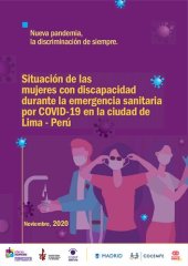 book Situación de las mujeres con discapacidad durante la emergencia sanitaria por covid-19 en la ciudad de Lima - Perú. Nueva pandemia, la discriminación de siempre. Noviembre, 2020