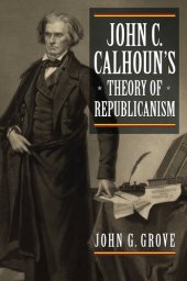 book John C. Calhoun's Theory of Republicanism