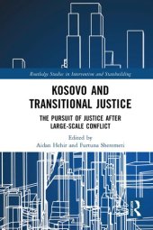 book Kosovo and Transitional Justice: The Pursuit of Justice After Large Scale-Conflict