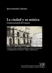 book La ciudad y su música (Crónica musical de Caracas). Edición crítica, estudio preliminar, notas referenciales y complemento de fuentes