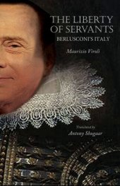 book The Liberty of Servants: Berlusconi's Italy