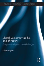 book Liberal Democracy as the End of History: Fukuyama and Postmodern Challenges