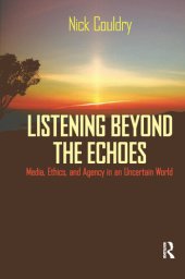 book Listening Beyond the Echoes: Media, Ethics, and Agency in an Uncertain World