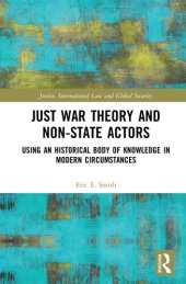 book Just War Theory and Non-State Actors: Using an Historical Body of Knowledge in Modern Circumstances