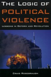 book The Logic of Political Violence: Lessons in Reform and Revolution