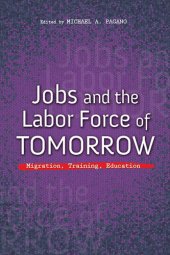 book Jobs and the Labor Force of Tomorrow: Migration, Training, Education