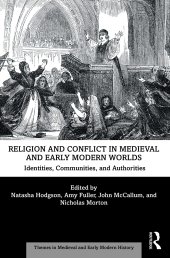 book Religion and Conflict in Medieval and Early Modern Worlds: Identities, Communities, and Authorities